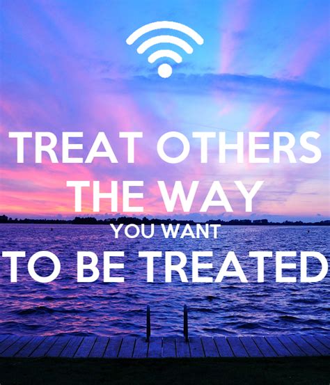 TREAT OTHERS THE WAY YOU WANT TO BE TREATED Poster Lettuce2016 Keep