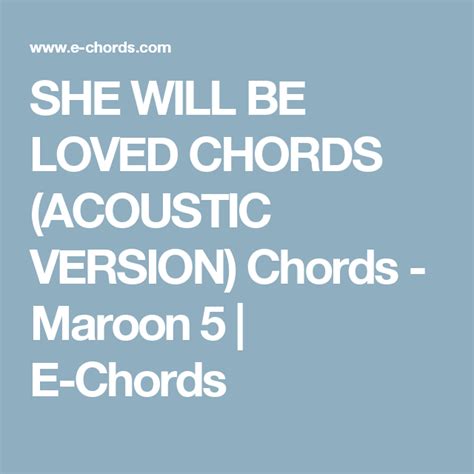 SHE WILL BE LOVED CHORDS (ACOUSTIC VERSION) Chords - Maroon 5 | E-Chords