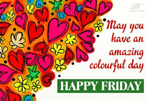 Happy Friday May You Have A Colorful Day Premium Wishes In 2021