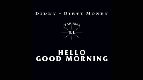 Hello Good Morning By Diddy Dirty Money Feat Ti Samples Covers