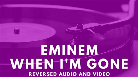 Eminem When Im Gone (REVERSED AUDIO AND VIDEO) - YouTube