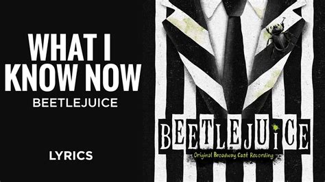 Beetlejuice What I Know Now Lyrics Youtube