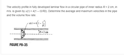 Along the center line of a fully developed pipe flow? Solved: The Velocity Profile In Fully Developed Laminar Fl ...