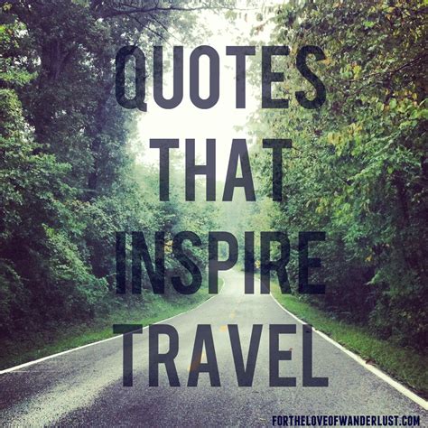 Wanderlust Wednesday Quotes That Inspire Travel Part 7 For The Love