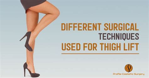 Different Surgical Techniques Used For Thigh Lift Cosmetic Surgery Thighs Face Lift Surgery