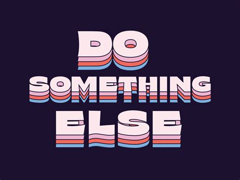 Do Something Else By Katie Daugherty On Dribbble