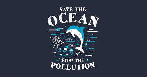 Research the ocean policies of public officials before you vote or contact your local representatives to let them know you support marine conservation projects. Save The Ocean Stop The Pollution Dolphin - Plastic Ocean ...