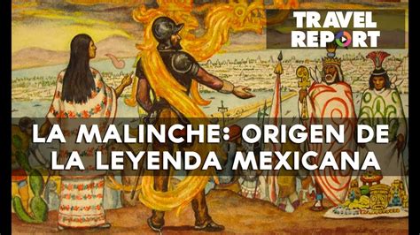 La Malinche Origen De La Leyenda Mexicana Youtube