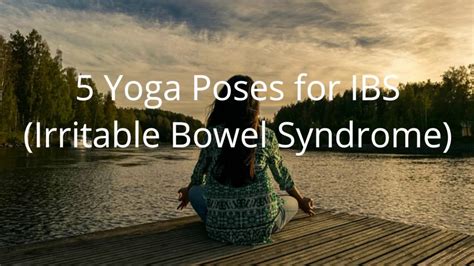 5 Yoga Poses For Ibs Irritable Bowel Syndrome Yoga Therapy Yoga