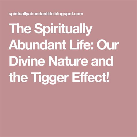 The Spiritually Abundant Life Our Divine Nature And The Tigger Effect