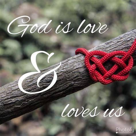 God Is Love And Loves Us