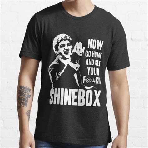 Goodfellas Now Go Home And Get Your Fkin Shinebox T Shirt For