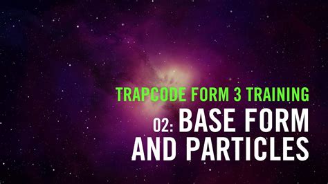 Trapcode Form 3 Training 02 Base Form And Particles Youtube