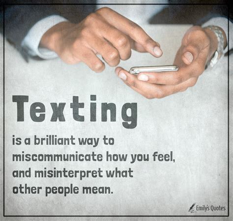 Texting Is A Brilliant Way To Miscommunicate How You Feel And