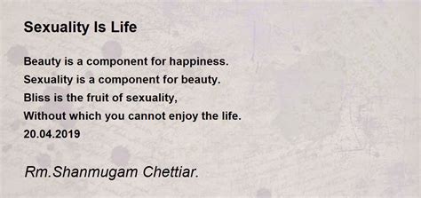 Sexuality Is Life Sexuality Is Life Poem By Rm Shanmugam Chettiar