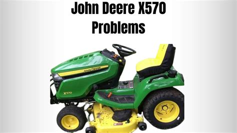 9 Common John Deere X570 Problems Easy Fixes Lawn Mowerly