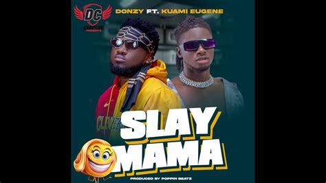 Slay Mama Donzy Feat Kuami Eugene Official Lyrics Video Youtube