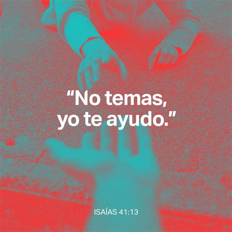 Isaías 41 13 Porque Yo Jehová Soy Tu Dios Quien Te Sostiene De Tu Mano Derecha Y Te Dice No