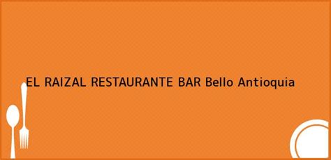 Teléfono Y Dirección De El Raizal Restaurante Bar Bello Antioquia Colombia Precios Fichas