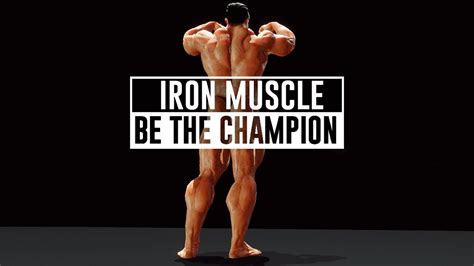 Iron Muscle Be The Champion Youtube