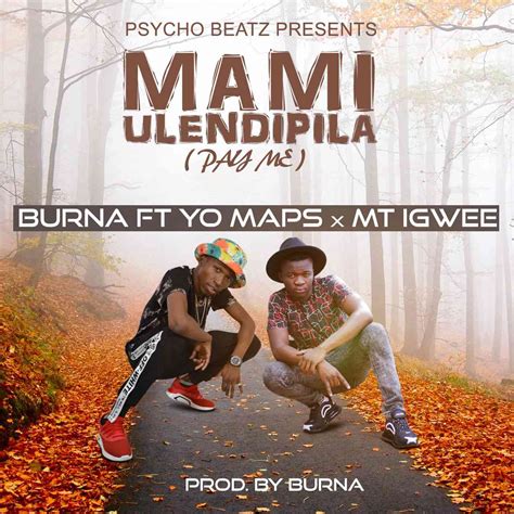 Yo maps presents the official music video to so chabe. Burna ft. Yo Maps x MT Igwee - "Ulendipila" — Zambian Music Blog