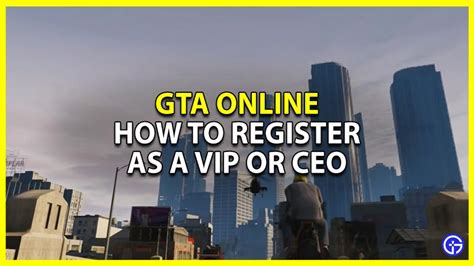 How To Register As Vip Or Ceo In Gta 5 Online Gamer Tweak