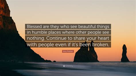 Amy Poehler Quote Blessed Are They Who See Beautiful Things In Humble