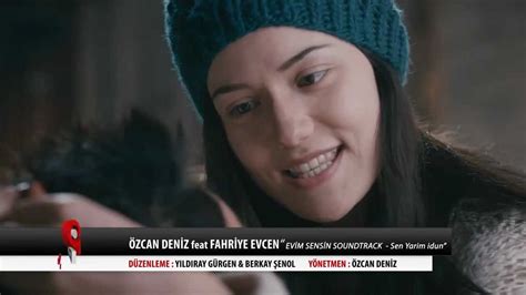 Özcan Deniz Sen Yarim İdun Feat Fahriye Evcen Youtube