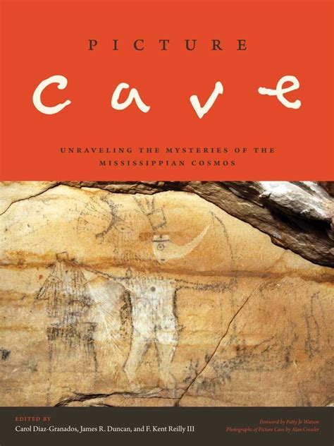 Picture Cave Unraveling The Mysteries Of The Mississippian Cosmos