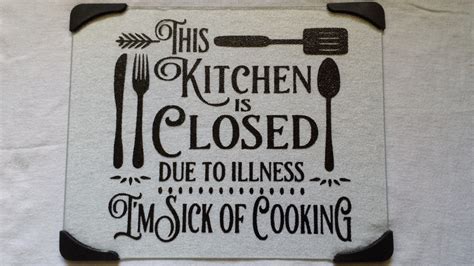 Get a funny sayings and quotes message board from zazzle. This Kitchen is Closed Due to Illness I'm Sick of Cooking
