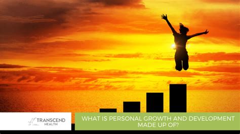 Why Is Personal Growth Important Transcend Health