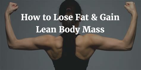 I think with the help of an exercise program and the right nutrition, you hello to all.i just want to ask if how to become fat. How To Lose Fat And Gain Lean Body Mass