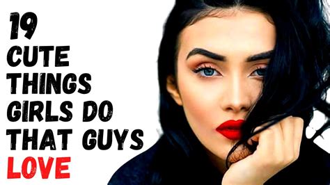 19 Cute Things Girls Do That Guys Love Be More Attractive Youtube