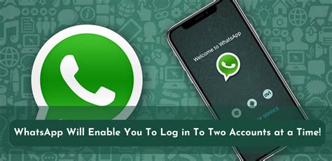 Whatsapp Will Enable You To Log In To Two Accounts At A Time