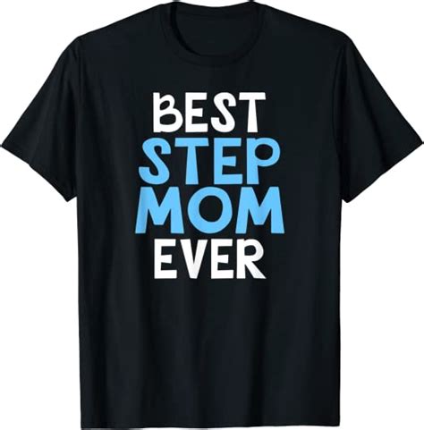 Best Step Mom Ever T Shirt Uk Clothing