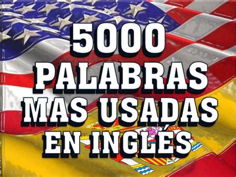 IntroducciÓn A Las 5000 Palabras Mas Usadas En InglÉs Americano Most