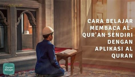 √ 4 Cara Belajar Membaca Al Quran Sendiri Dengan Aplikasi Al Quran