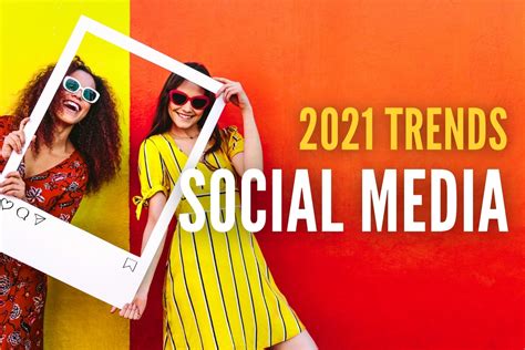 Social Media Trends For Business 2021