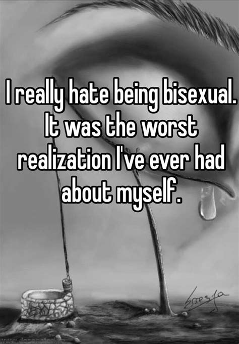 i really hate being bisexual it was the worst realization i ve ever had about myself