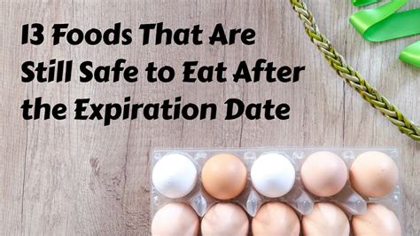 13 Foods That Are Still Safe To Eat After The Expiration Date Food