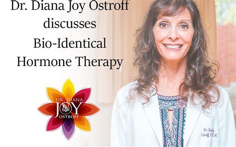 Bio Identical Hormone Therapy Dr Diana Joy Ostroff