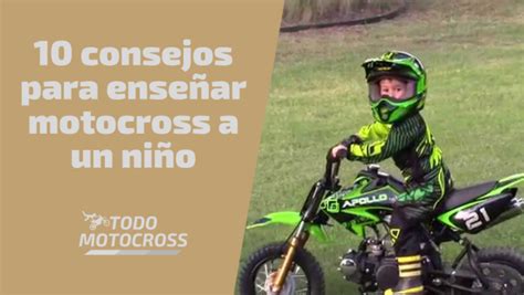 10 Consejos Para Enseñar Motocross A Un Niño Todo Motocross