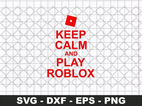 Keep Calm And Play Roblox Svg Cricut Vectorency