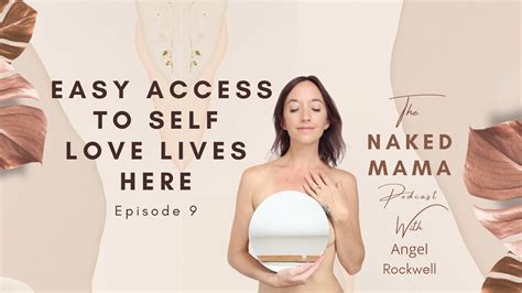 Episode Easy Access To Self Love Lives Here The Naked Mama