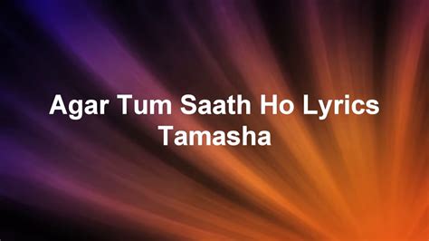 Agar Tum Saath Ho Lyrics Full Song Youtube
