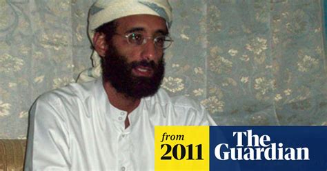 Anwar Al Awlakis Life Of Extremism Anwar Al Awlaki The Guardian