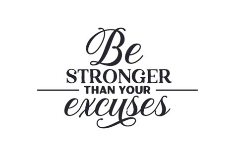 Be Stronger Than Your Excuses Svg Cut File By Creative Fabrica Crafts