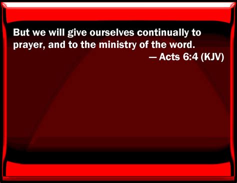 Acts 64 But We Will Give Ourselves Continually To Prayer And To The