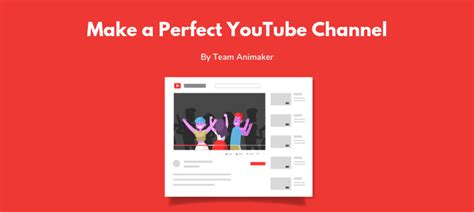 How To Make A Perfect Youtube Channel An Expert Guide Animaker