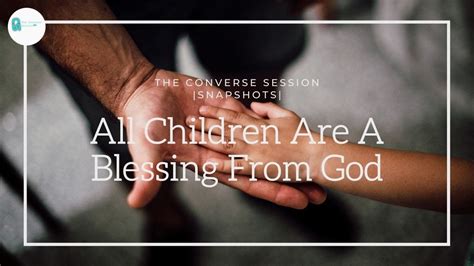 Snapshots All Children Are A Blessing From God Youtube